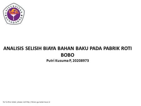 ANALISIS SELISIH BIAYA BAHAN BAKU PADA PABRIK ROTI BOBO Putri Kusuma P, 20208973 for further detail, please visit http://library.gunadarma.ac.id.