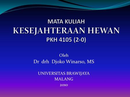 Oleh Dr drh Djoko Winarso, MS UNIVERSITAS BRAWIJAYA MALANG 2010.
