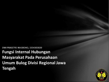 DWI PRASETYO NUGROHO, 3354303020 Fungsi Internal Hubungan Masyarakat Pada Perusahaan Umum Bulog Divisi Regional Jawa Tengah.