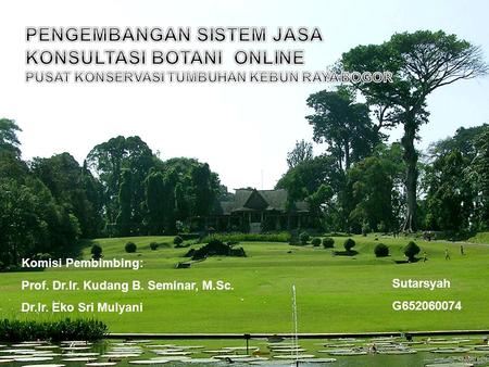 Komisi Pembimbing: Prof. Dr.Ir. Kudang B. Seminar, M.Sc. Dr.Ir. Eko Sri Mulyani Sutarsyah G652060074.