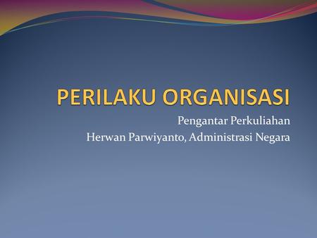 Pengantar Perkuliahan Herwan Parwiyanto, Administrasi Negara