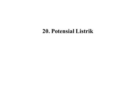 20. Potensial Listrik.