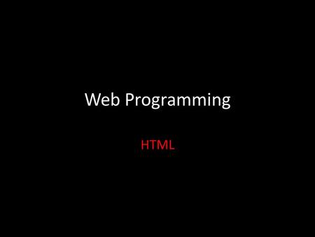 Web Programming HTML. Outline Element HTML Basic Tag HTML Format HTML Entiti HTML Links HTML Frame HTML Table HTML List HTML Form HTML Image HTML Background.