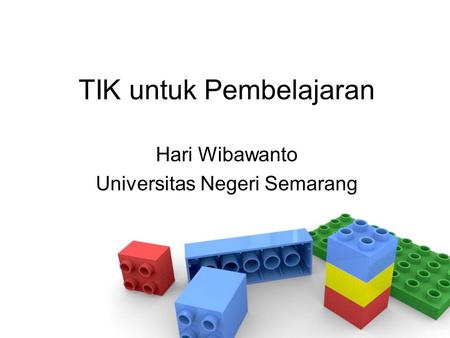 TIK untuk Pembelajaran Hari Wibawanto Universitas Negeri Semarang.