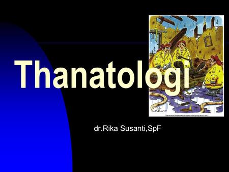 Thanatologi dr.Rika Susanti,SpF.
