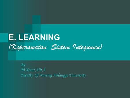 E. LEARNING (Keperawatan Sistem Integumen)