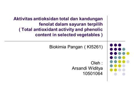 Aktivitas antioksidan total dan kandungan fenolat dalam sayuran terpilih ( Total antioxidant activity and phenolic content in selected vegetables ) Biokimia.