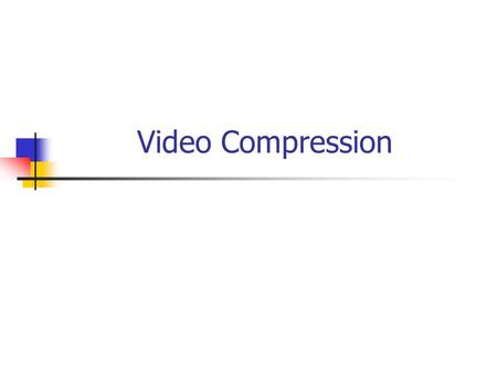 Video Compression. Kelompok 13 M Fatkhul Amin1202007073 Irpan Maulana1202007057 Kholid A.H1202000656 Hendy W1202000524.
