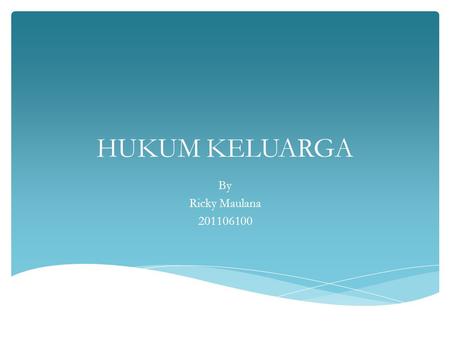 HUKUM KELUARGA By Ricky Maulana 201106100.