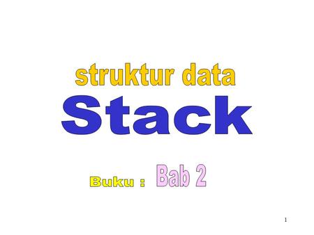 Struktur data Stack Bab 2 Buku :.
