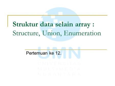 Struktur data selain array : Structure, Union, Enumeration
