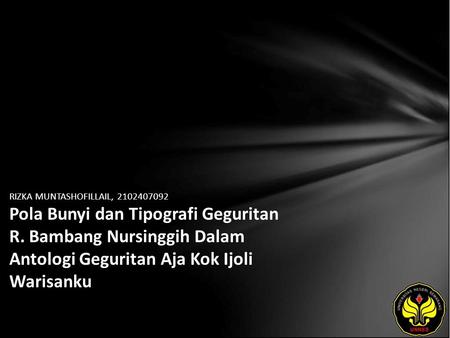 RIZKA MUNTASHOFILLAIL, 2102407092 Pola Bunyi dan Tipografi Geguritan R. Bambang Nursinggih Dalam Antologi Geguritan Aja Kok Ijoli Warisanku.