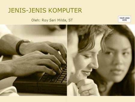 JENIS-JENIS KOMPUTER Oleh: Roy Sari Milda, ST.