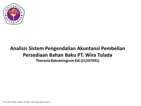 Analisis Sistem Pengendalian Akuntansi Pembelian Persediaan Bahan Baku PT. Wira Tulada Theresia Ratnaningrum Edi (21207091) for further detail, please.