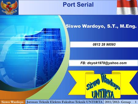 LOGO “ Add your company slogan ” Siswo Wardoyo, S.T., M.Eng. Siswo WardoyoJurusan Teknik Elektro Fakultas Teknik UNTIRTA2011/2012- Genap 1 0812 28 98593.
