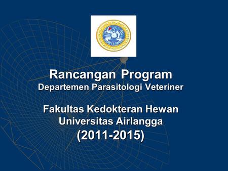 Rancangan Program Departemen Parasitologi Veteriner Fakultas Kedokteran Hewan Universitas Airlangga (2011-2015)