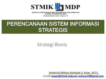 Antonius Wahyu Sudrajat, S. Kom., M.T.I.    Strategi Bisnis.