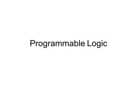 Programmable Logic.