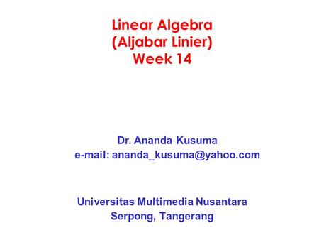 Linear Algebra (Aljabar Linier) Week 14