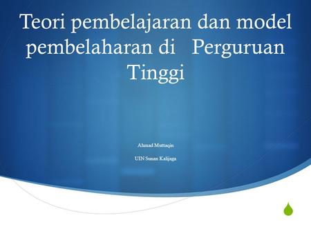  Teori pembelajaran dan model pembelaharan di Perguruan Tinggi Ahmad Muttaqin UIN Sunan Kalijaga.