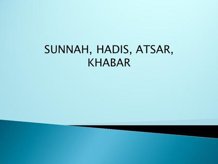SUNNAH, HADIS, ATSAR, KHABAR