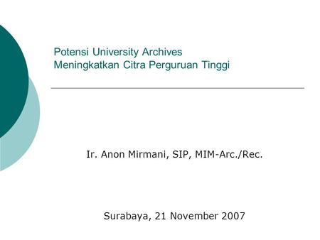 Potensi University Archives Meningkatkan Citra Perguruan Tinggi Ir. Anon Mirmani, SIP, MIM-Arc./Rec. Surabaya, 21 November 2007.