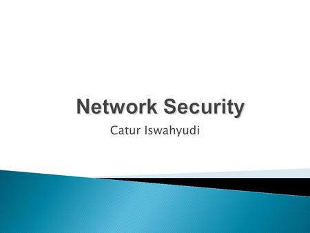 Network Security Catur Iswahyudi.