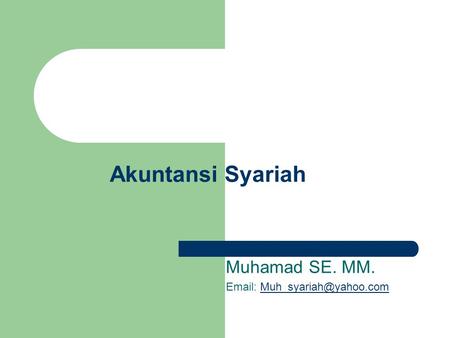 Akuntansi Syariah Muhamad SE. MM.
