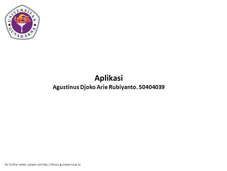 Aplikasi Agustinus Djoko Arie Rubiyanto. 50404039 for further detail, please visit