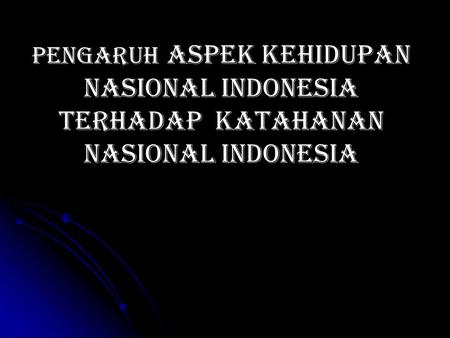 1.1 Wawasan Nusantara Arti konsepsi nusantara sebagai manifestasi pemikiran politik indonesia telah dimantapkan dengan ditetapkannya Wawasan Nusantara.