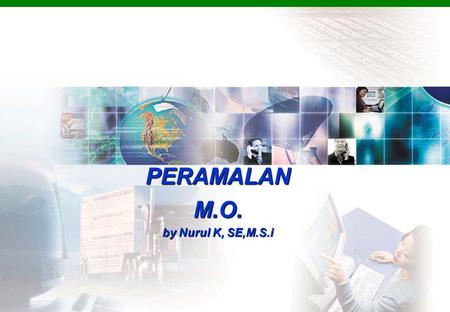 PERAMALAN M.O. by Nurul K, SE,M.S.i