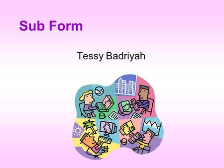 Sub Form Tessy Badriyah.