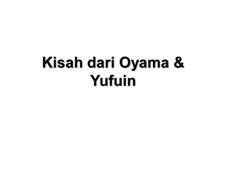 Kisah dari Oyama & Yufuin. OVOP sebagai suatu gerakan, telah diadopsi oleh berbagai negara, tidak saja di Asia, namun juga Afrika dan Amerika. Seluruh.