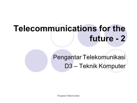 Telecommunications for the future - 2