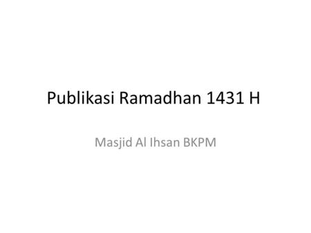 Publikasi Ramadhan 1431 H Masjid Al Ihsan BKPM.