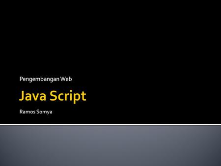 Pengembangan Web Java Script Ramos Somya.