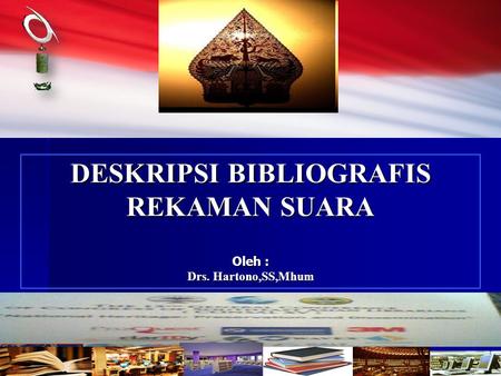 DESKRIPSI BIBLIOGRAFIS Oleh : Drs. Hartono,SS,Mhum