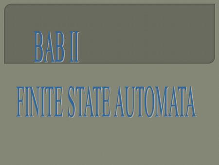 BAB II FINITE STATE AUTOMATA.