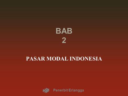BAB 2 PASAR MODAL INDONESIA Penerbit Erlangga.
