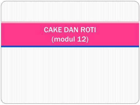 CAKE DAN ROTI (modul 12).