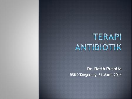 Dr. Ratih Puspita RSUD Tangerang, 21 Maret 2014
