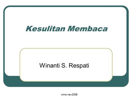 Kesulitan Membaca Winanti S. Respati winsr-rev2008.