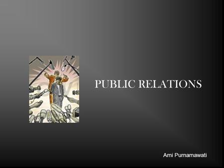 PUBLIC RELATIONS Ami Purnamawati.