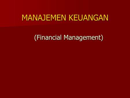 MANAJEMEN KEUANGAN (Financial Management)