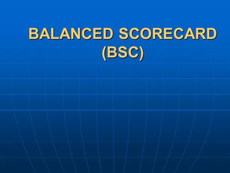 BALANCED SCORECARD (BSC)