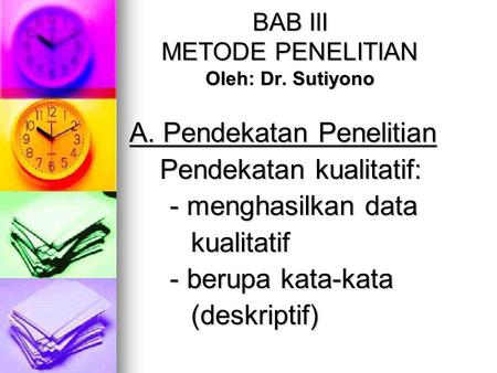 BAB III METODE PENELITIAN Oleh: Dr. Sutiyono