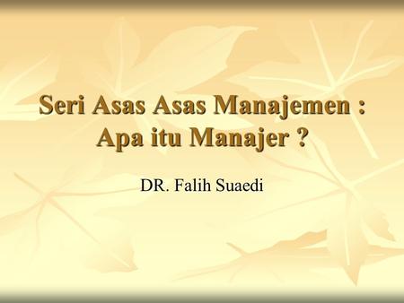 Seri Asas Asas Manajemen : Apa itu Manajer ?
