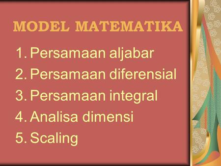 MODEL MATEMATIKA Persamaan aljabar Persamaan diferensial