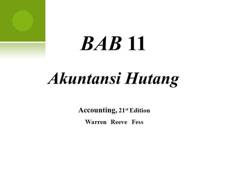 BAB 11 Akuntansi Hutang Accounting, 21st Edition Warren Reeve Fess.