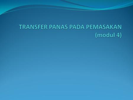 TRANSFER PANAS PADA PEMASAKAN (modul 4)